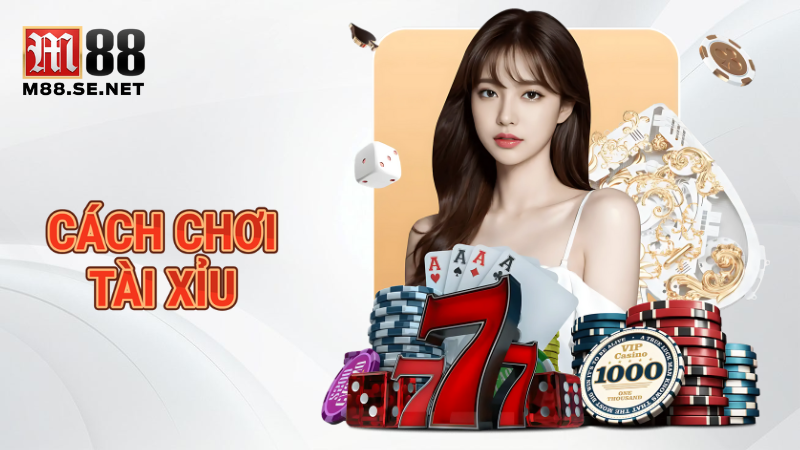 Cách chơi tài xỉu online - Hướng dẫn từ A đến Z dễ hiểu - M88 SE 1 Cách chơi tài xỉu